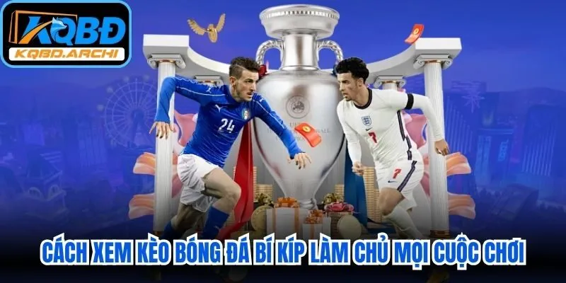 Cách Xem Kèo Bóng Đá