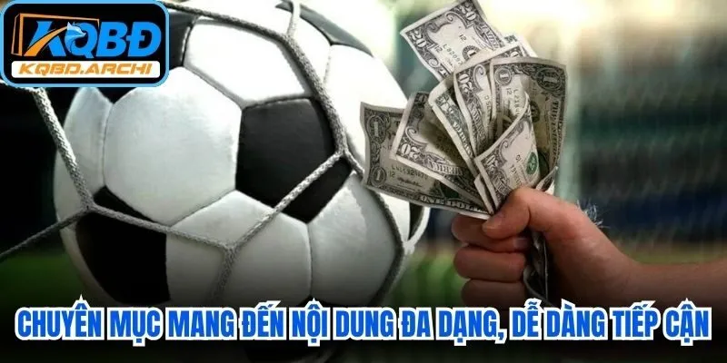 Chuyên mục mang đến nội dung đa dạng, dễ dàng tiếp cận nguồn dữ liệu