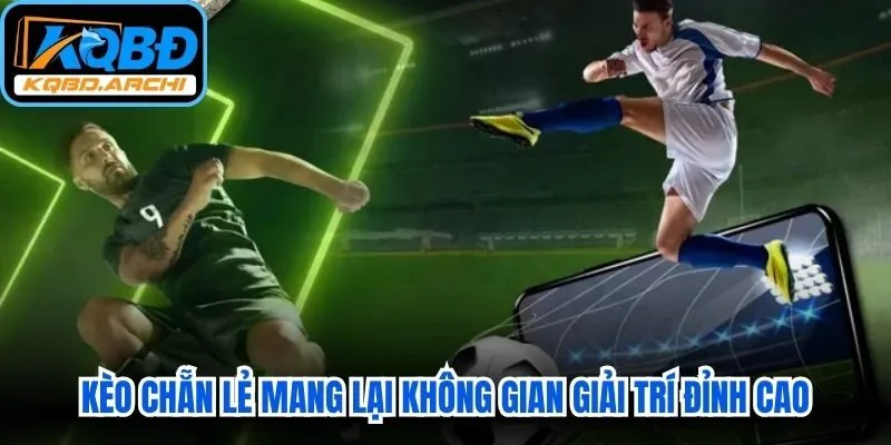 Kèo chẵn lẻ mang lại không gian giải trí đỉnh cao