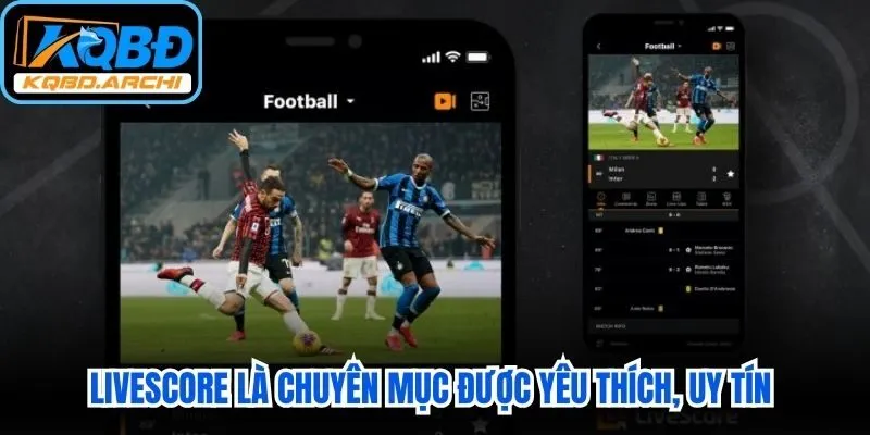 Livescore là chuyên mục được yêu thích, uy tín quy tụ nhiều giải